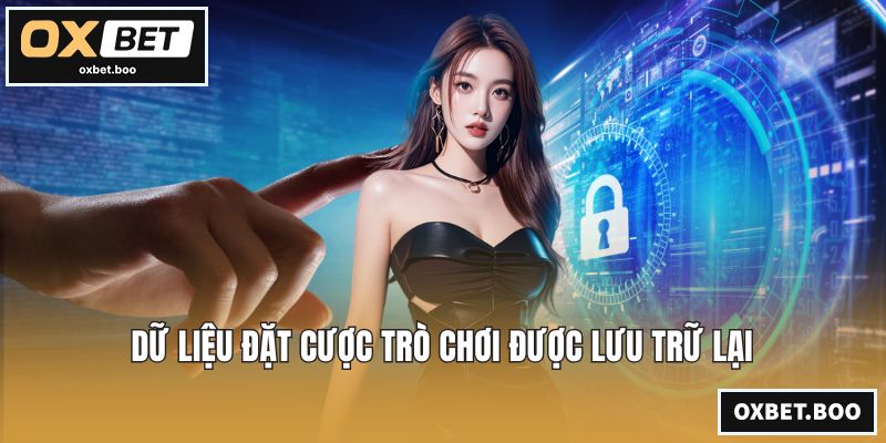 Dữ liệu đặt cược trò chơi được lưu trữ lại