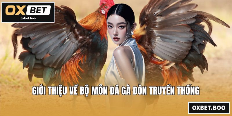 Giới thiệu về bộ môn đá gà đòn truyền thống