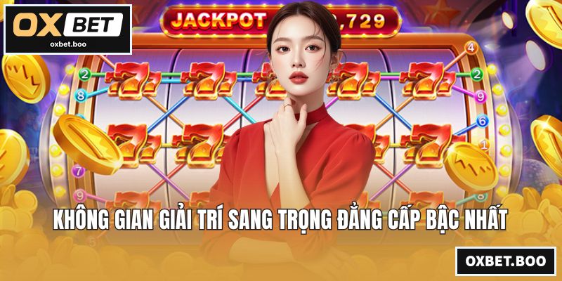 Không gian giải trí sang trọng đẳng cấp bậc nhất