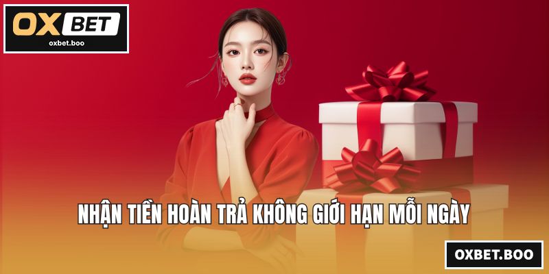 Nhận tiền hoàn trả không giới hạn mỗi ngày