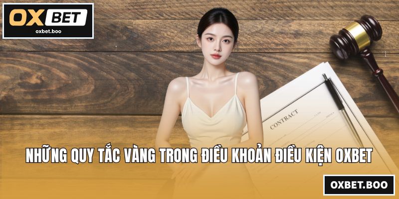 Những quy tắc vàng trong điều khoản điều kiện OXBET