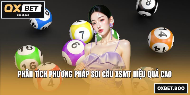 Phân tích phương pháp soi cầu XSMT hiệu quả cao