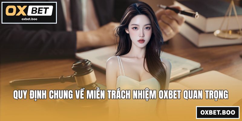 Quy định chung về miễn trách nhiệm OXBET quan trọng