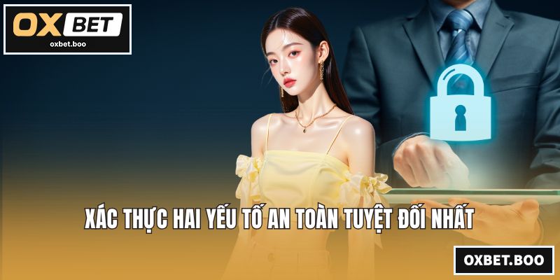 Xác thực hai yếu tố an toàn tuyệt đối nhất
